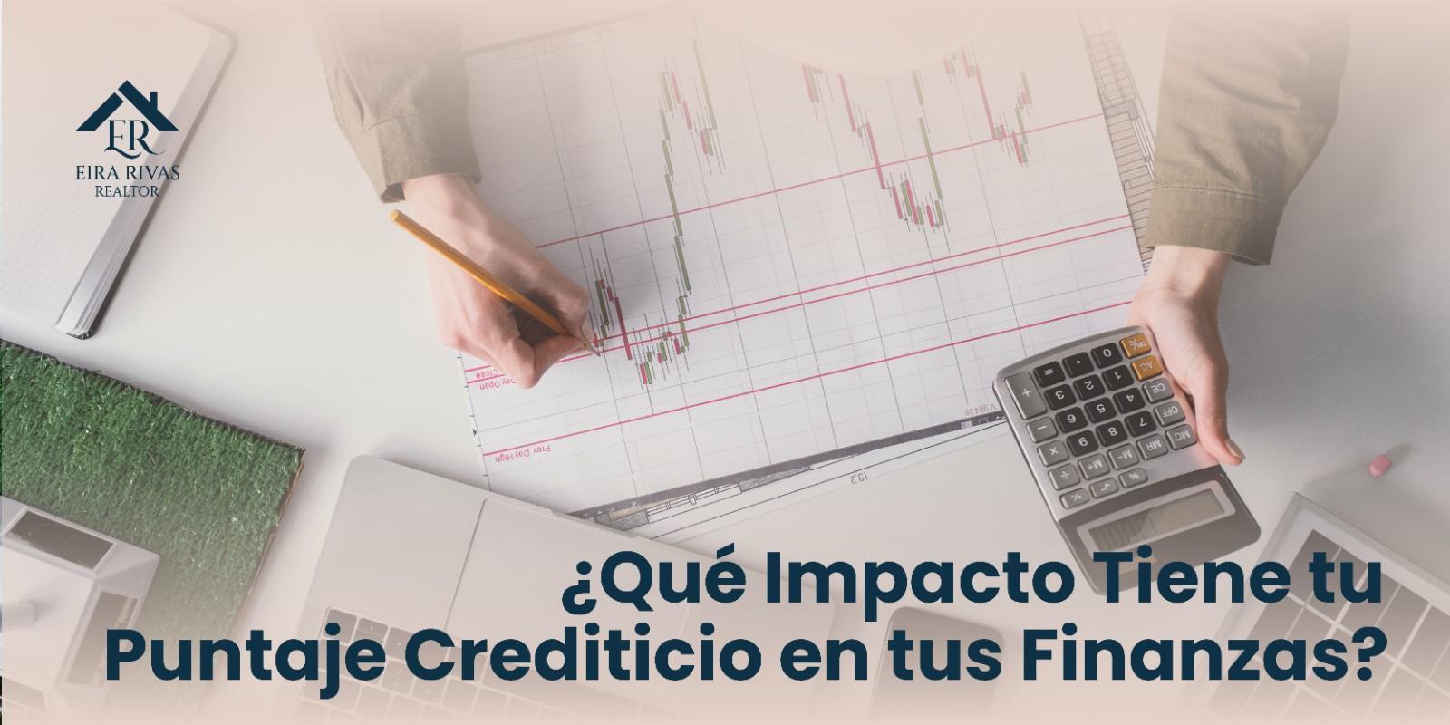 ¿Qué Impacto Tiene tu Puntaje Crediticio en tus Finanzas?