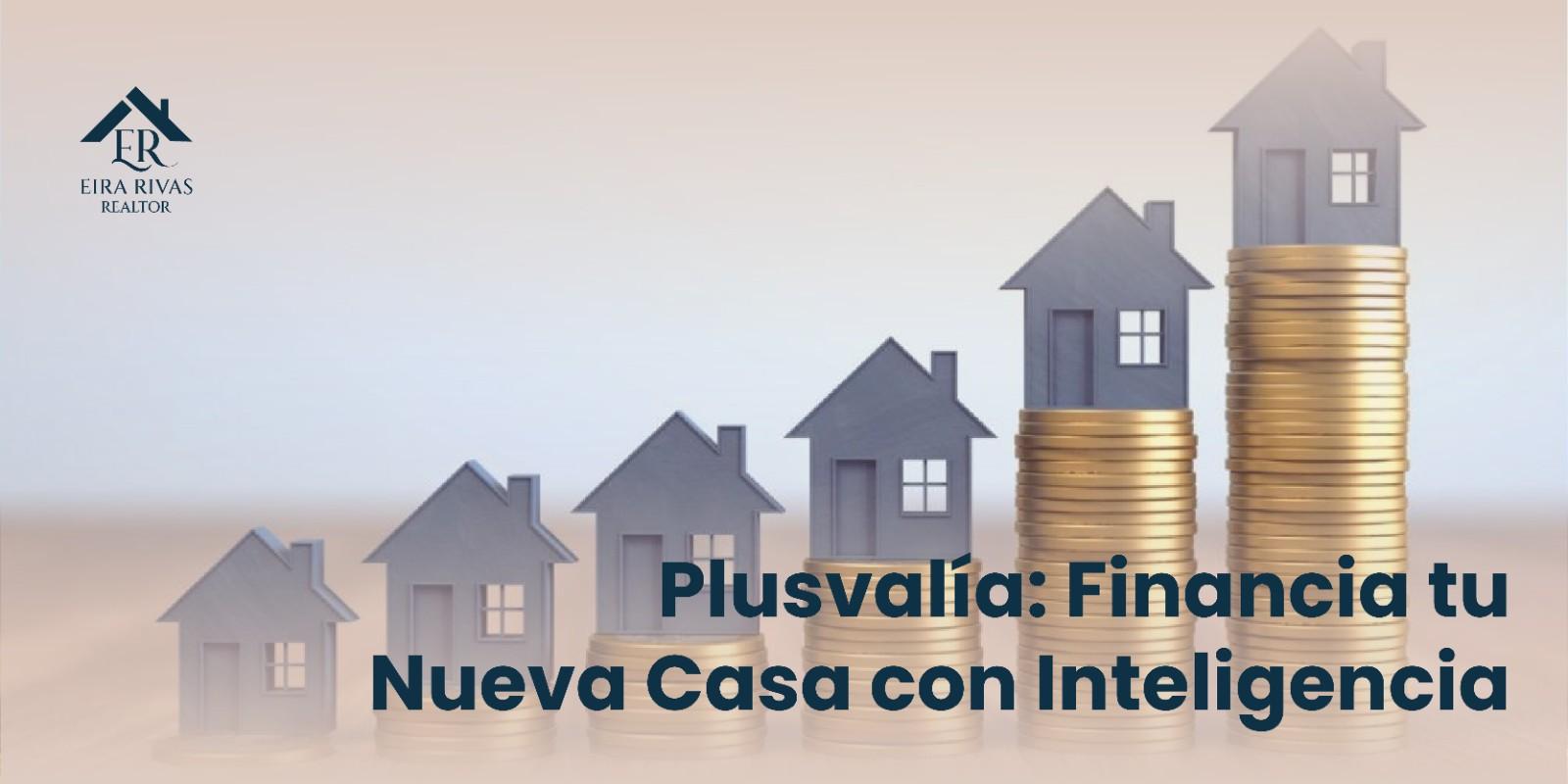 Plusvalía: Financia tu Nueva Casa con Inteligencia