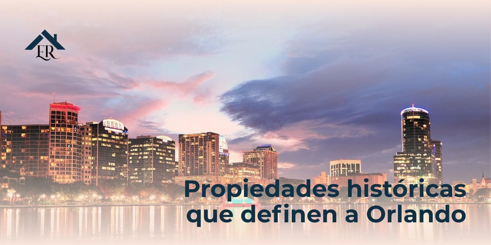Propiedades históricas que definen a Orlando