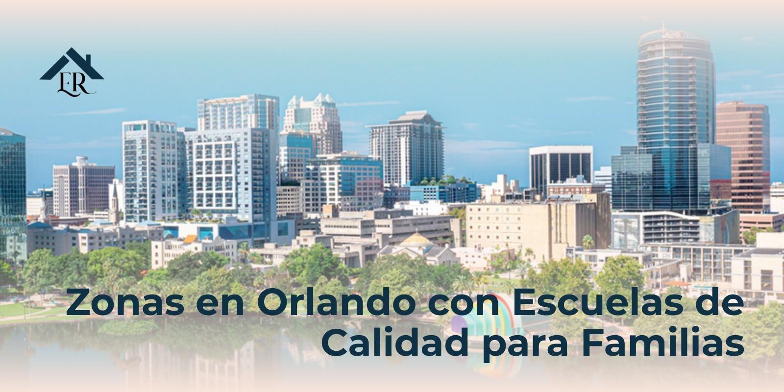 Zonas en Orlando con Escuelas de Calidad para Familias