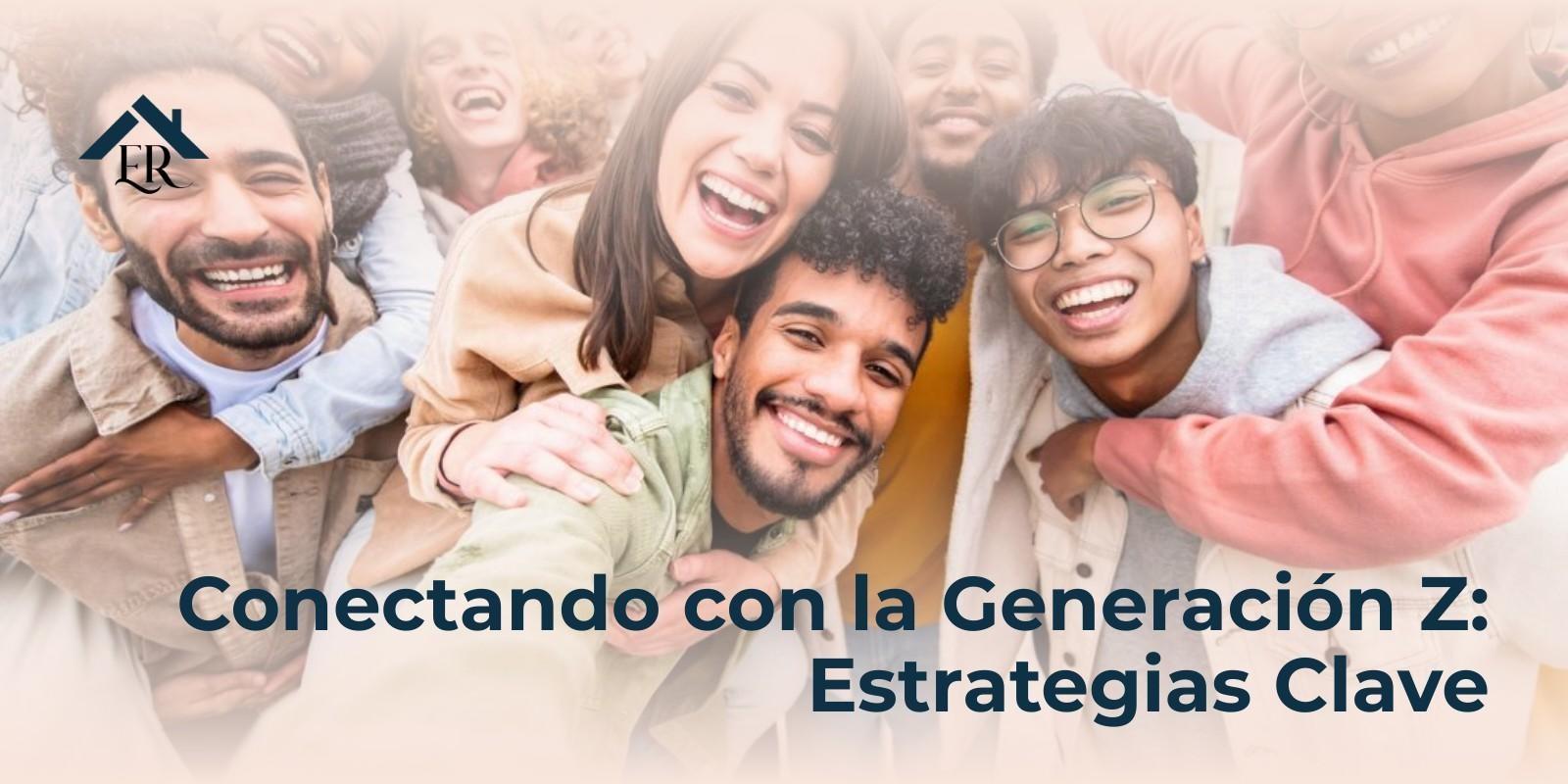 Conectando con la Generación Z: Estrategias Clave