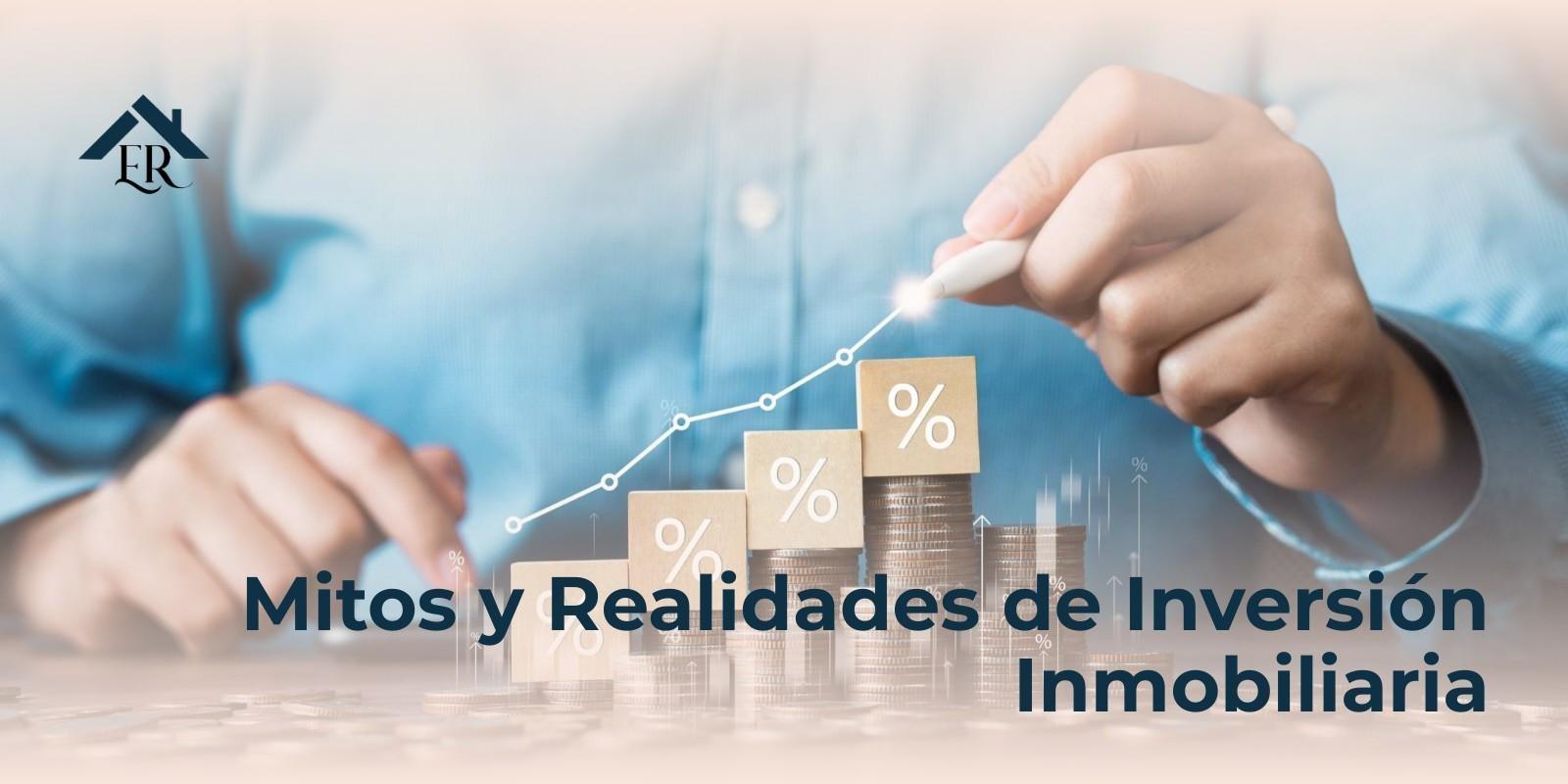 Mitos y Realidades de Inversión Inmobiliaria