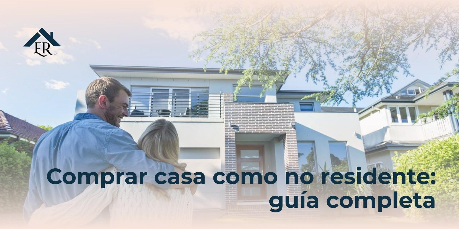 Comprar casa como no residente: guía completa