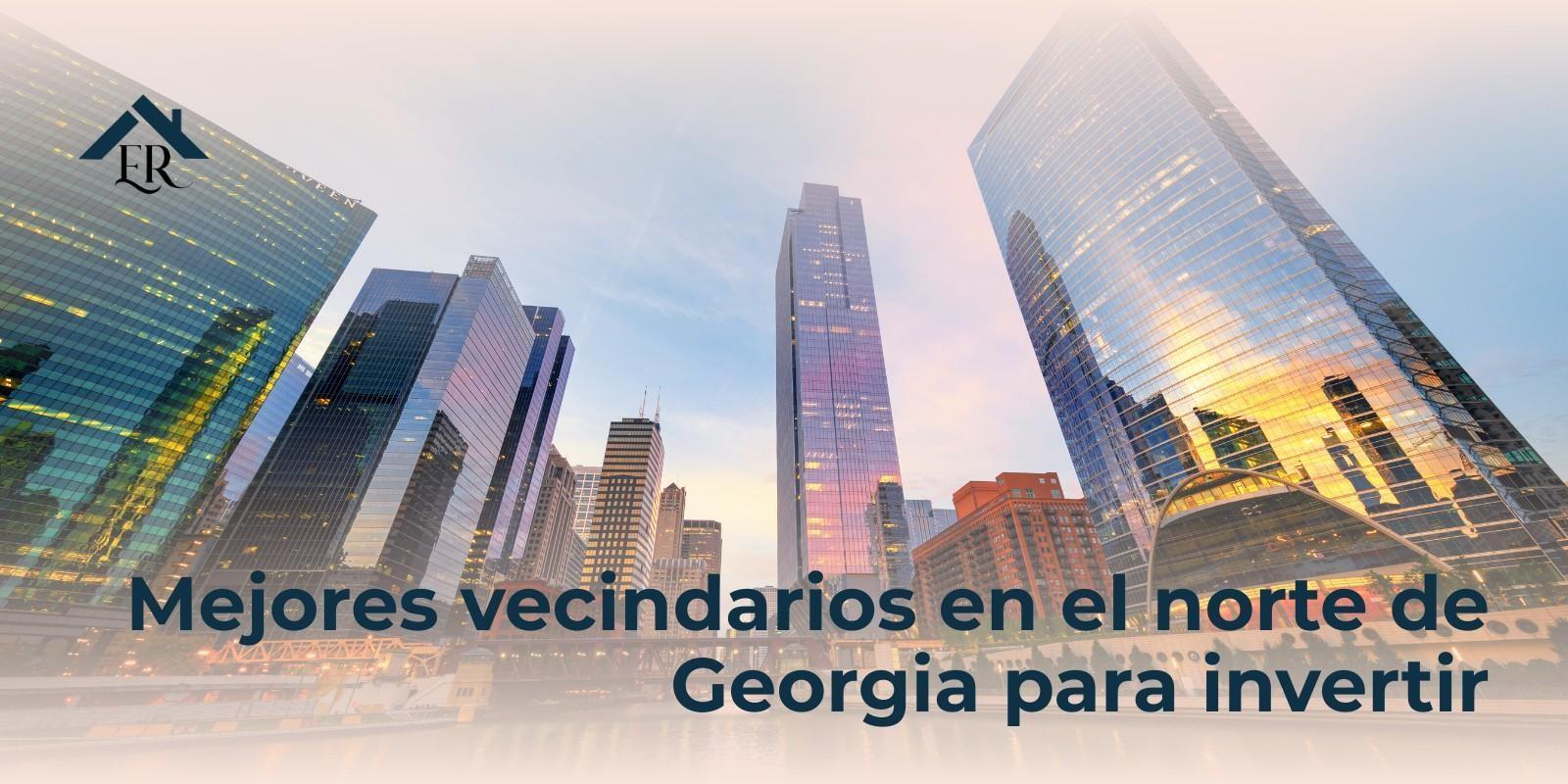 Mejores vecindarios en el norte de Georgia para invertir