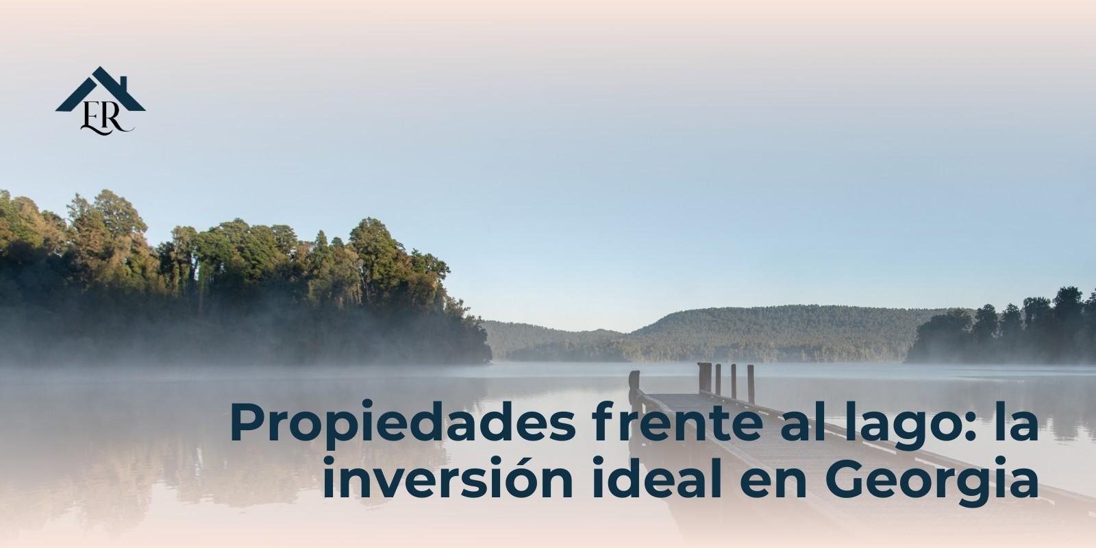 Propiedades frente al lago: la inversión ideal en Georgia