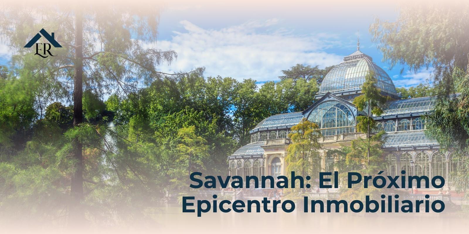 Savannah: El Próximo Epicentro Inmobiliario