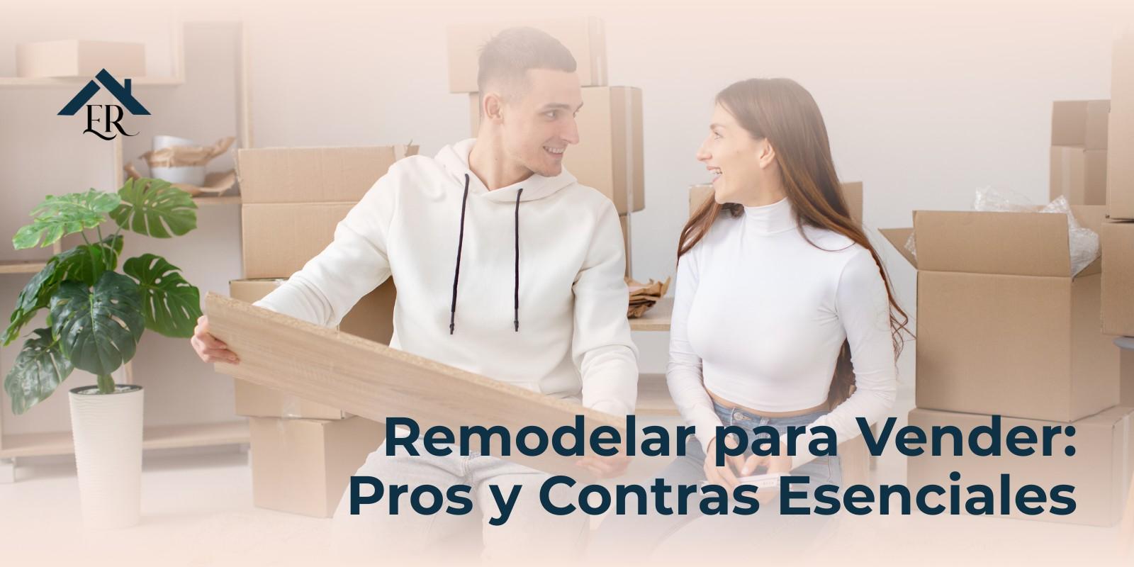 Remodelar para Vender: Pros y Contras Esenciales