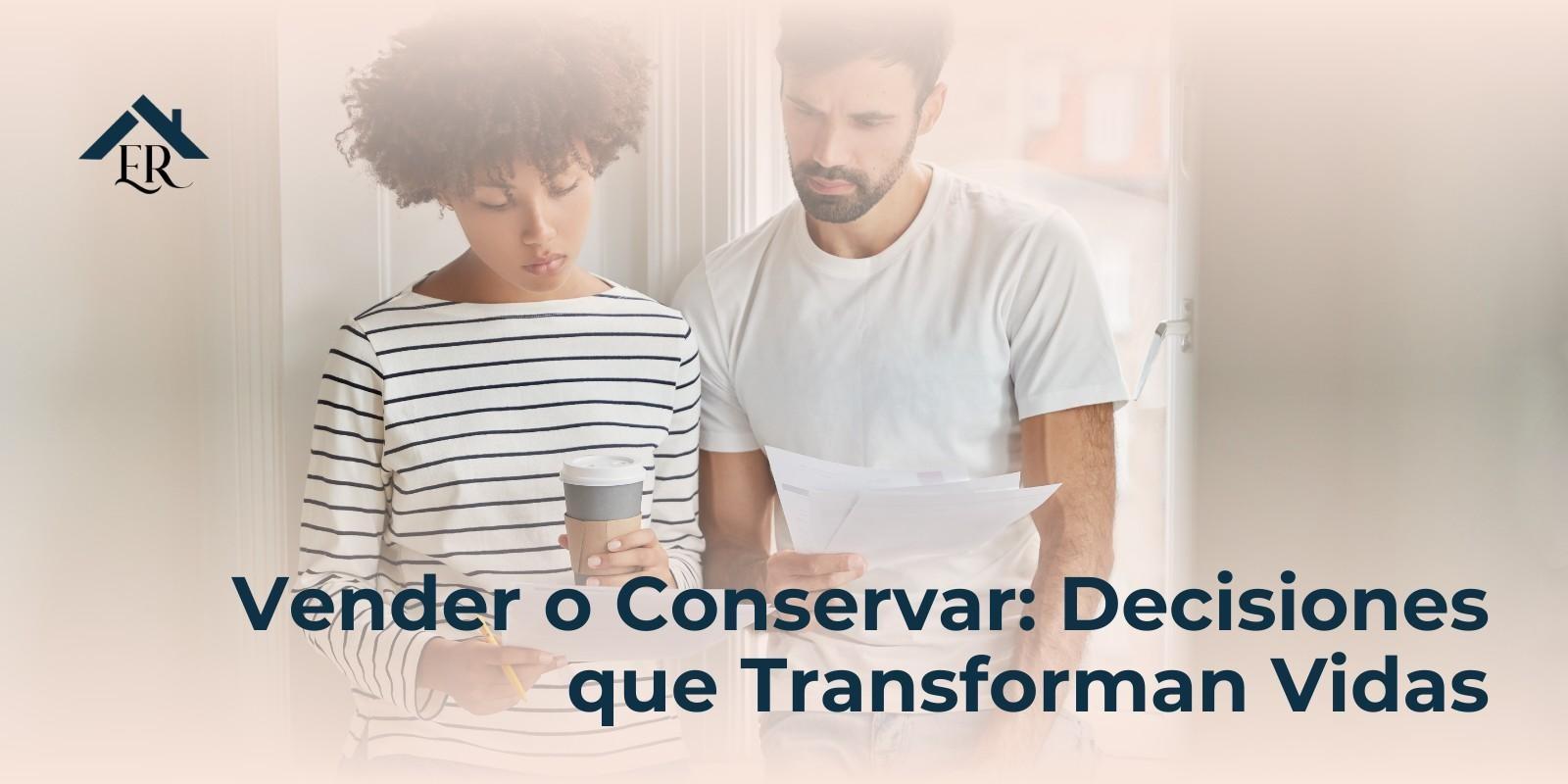 Vender o Conservar: Decisiones que Transforman Vidas