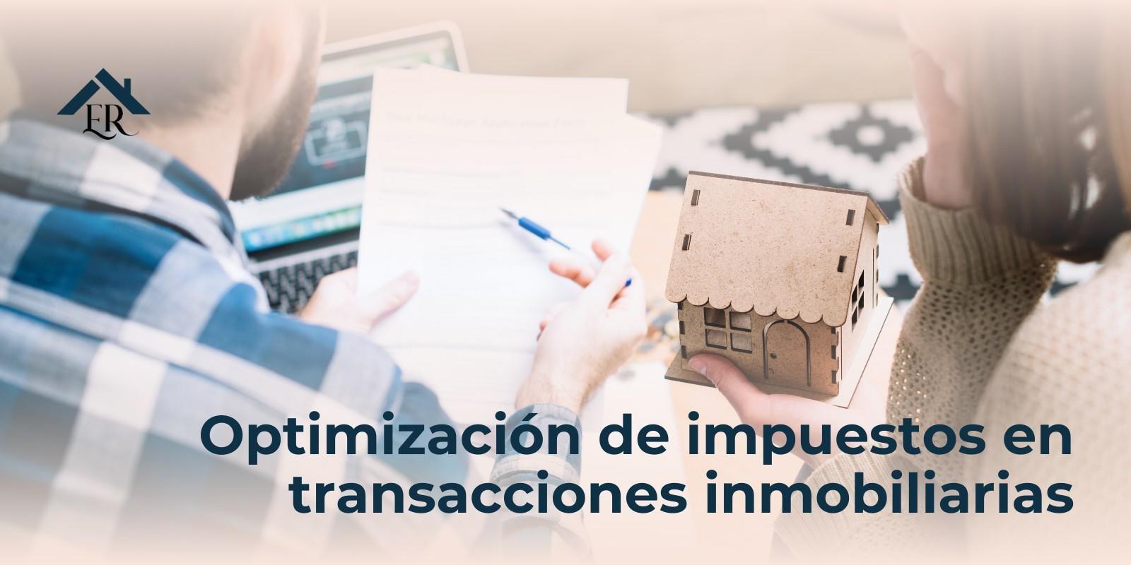 Optimización de impuestos en transacciones inmobiliarias