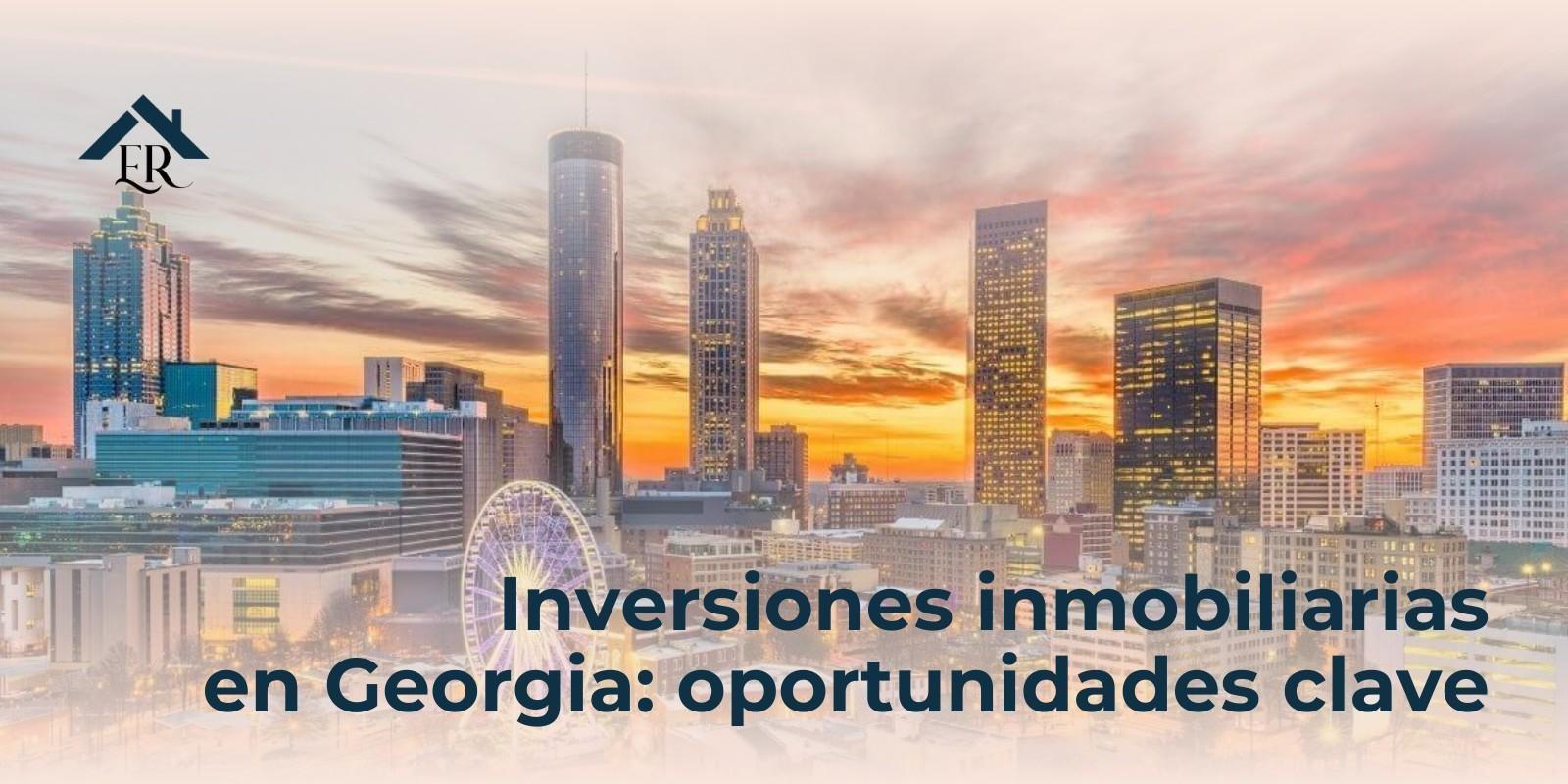 Inversiones inmobiliarias  en Georgia: oportunidades clave