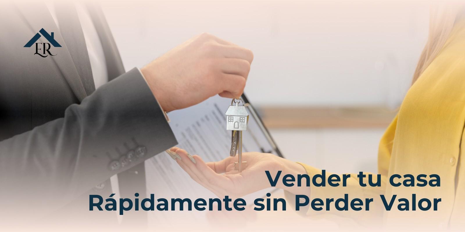 Vender tu casa rápidamente sin perder valor