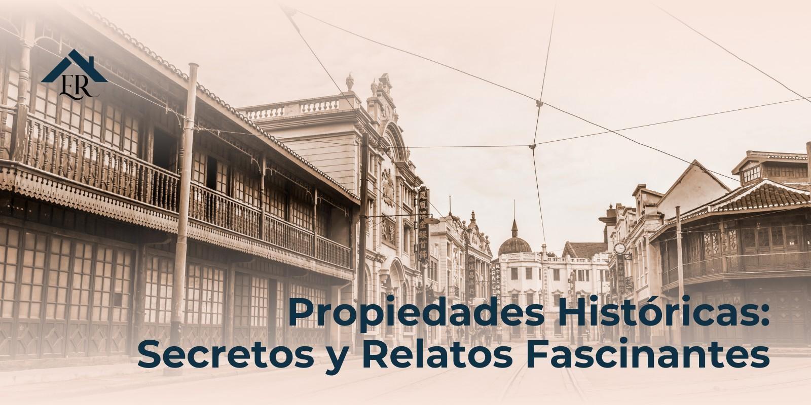 Propiedades Históricas: Secretos y Relatos Fascinantes