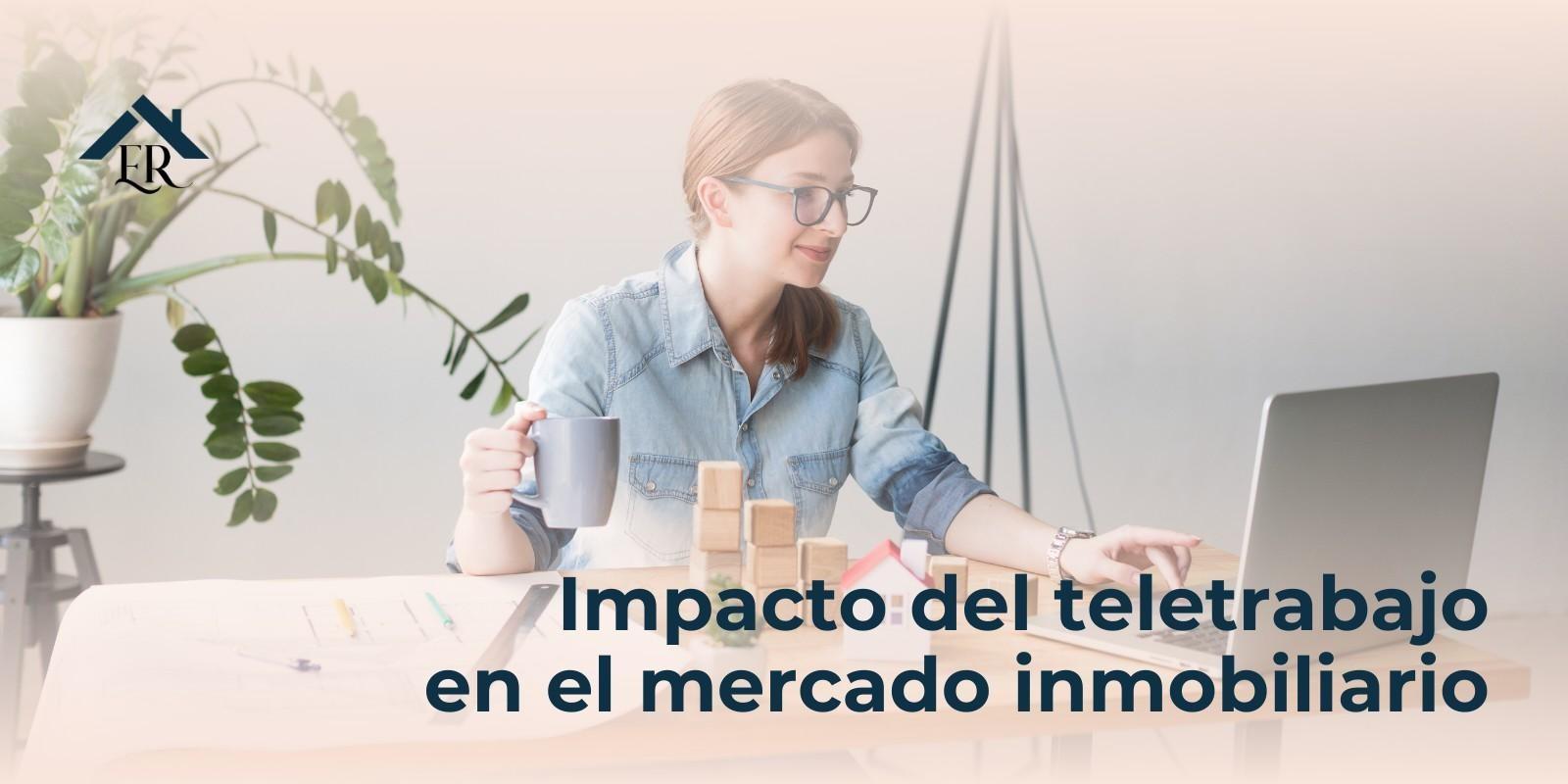 Impacto del teletrabajo en el mercado inmobiliario