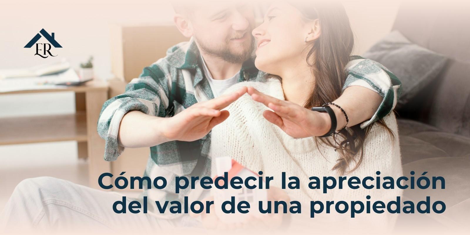 Cómo predecir la apreciación del valor de una propiedad
