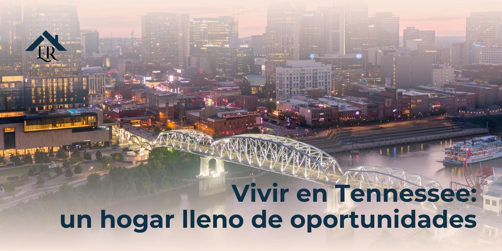 Vivir en Tennessee: un hogar lleno de oportunidades