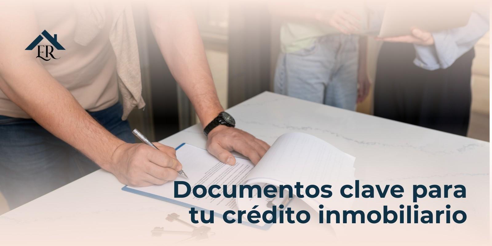Documentos clave para tu crédito inmobiliario