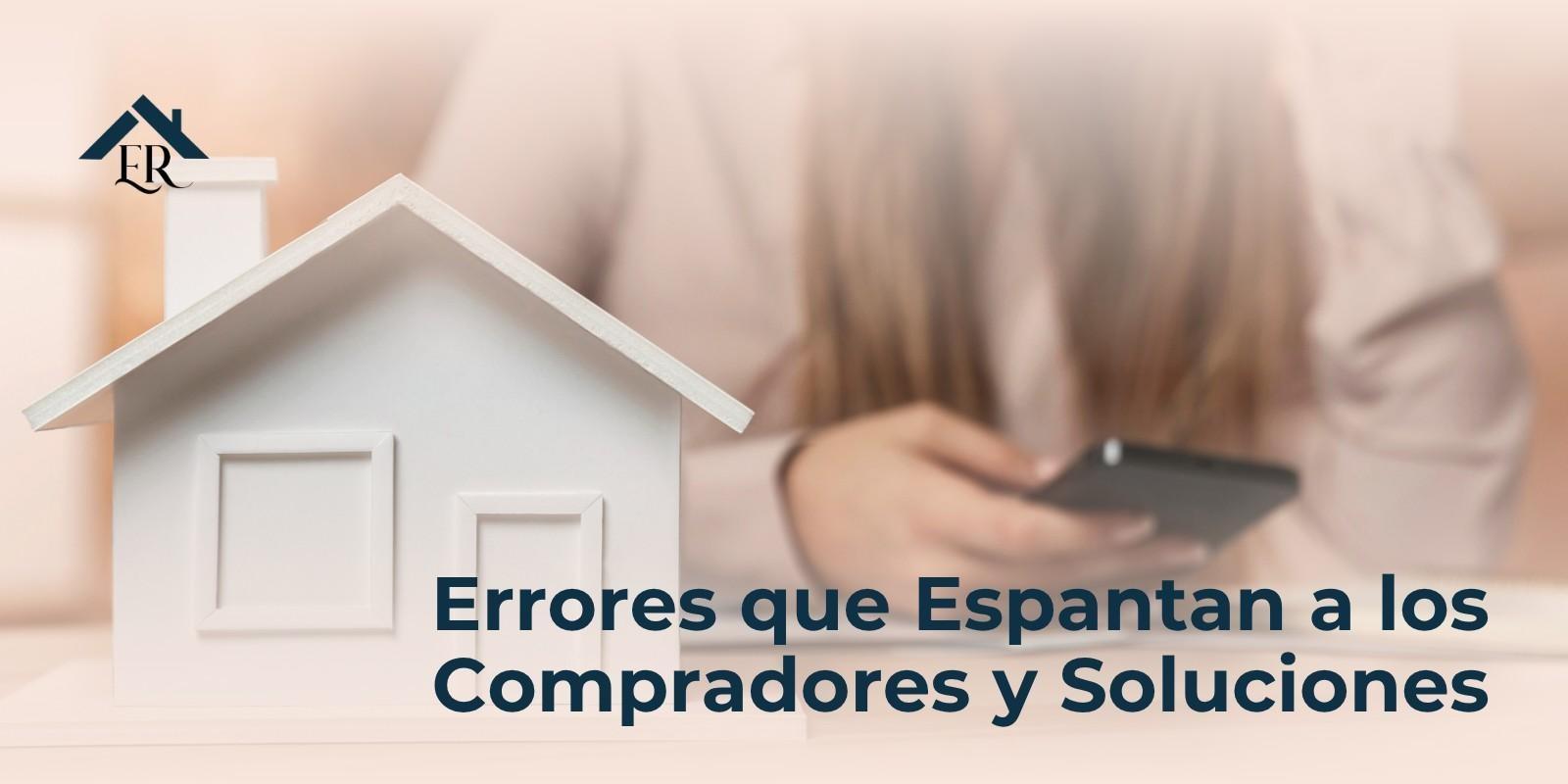 Errores que Espantan a los Compradores y Soluciones