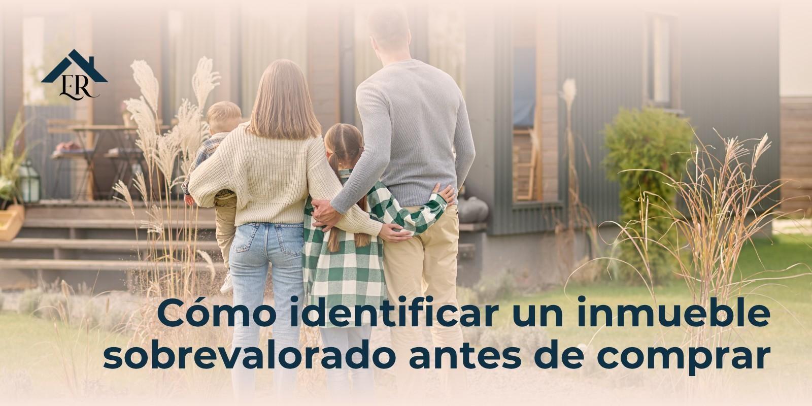 Cómo identificar un inmueble sobrevalorado antes de comprar