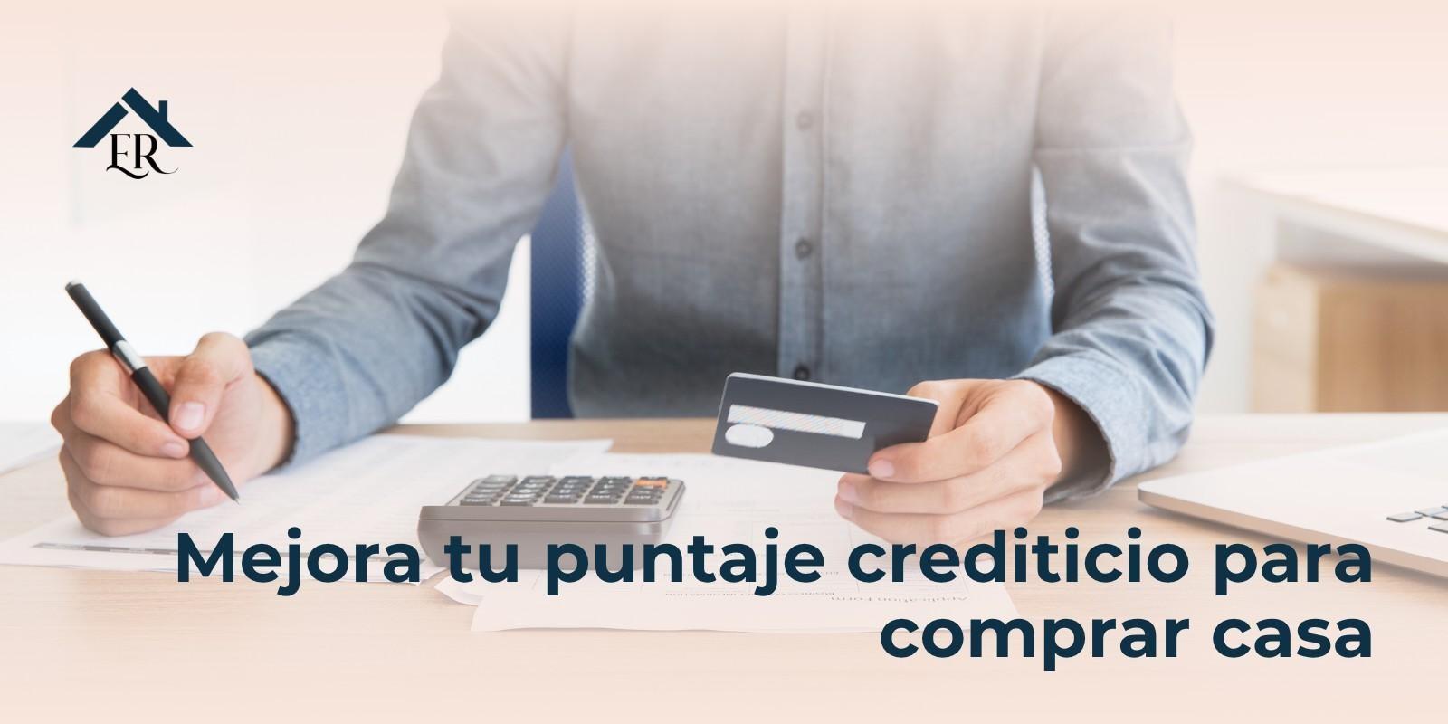 Mejora tu puntaje crediticio para comprar casa