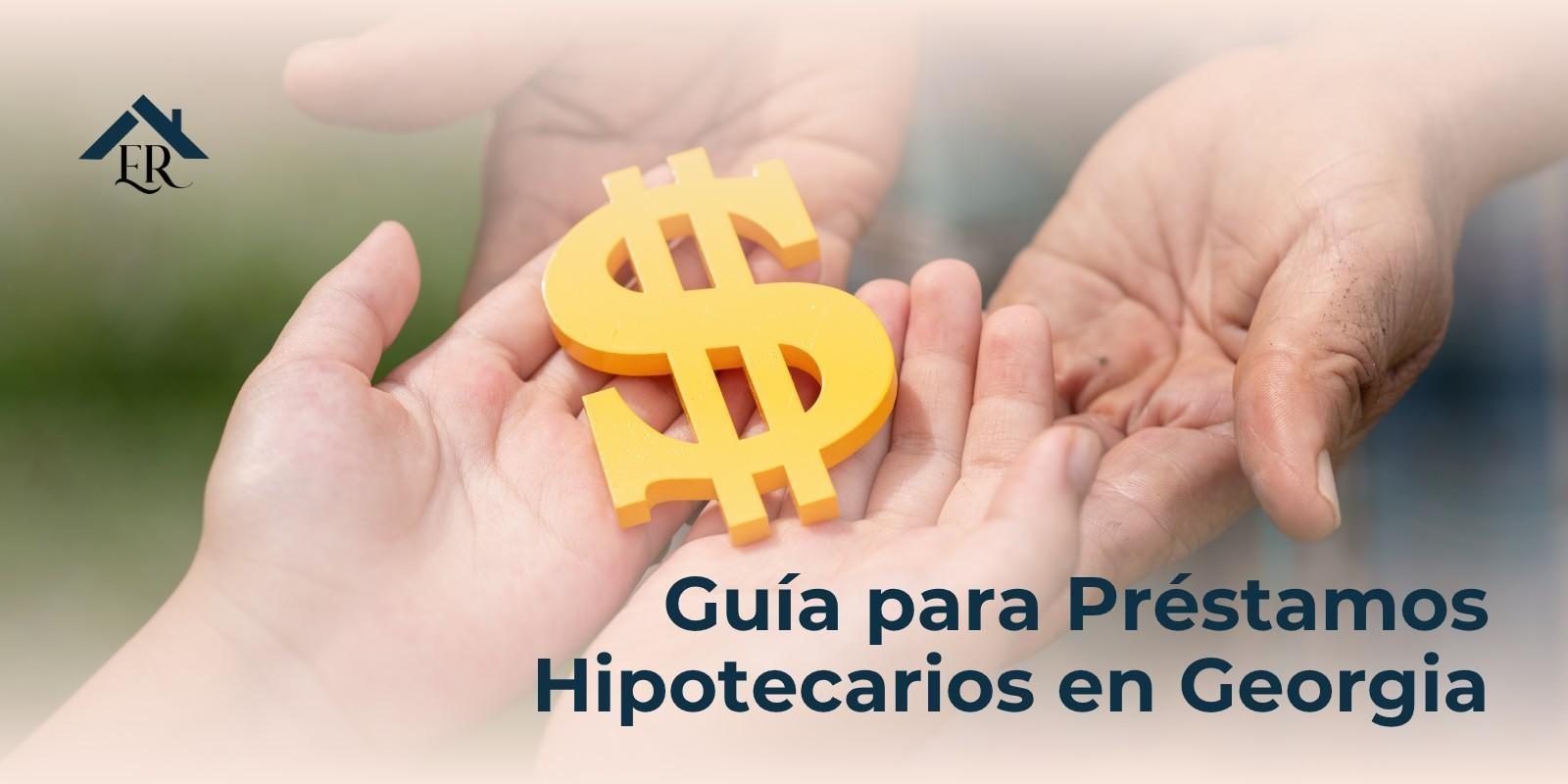 Guía para Préstamos Hipotecarios en Georgia
