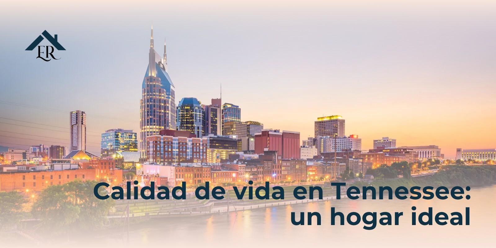 Calidad de vida en Tennessee: un hogar ideal