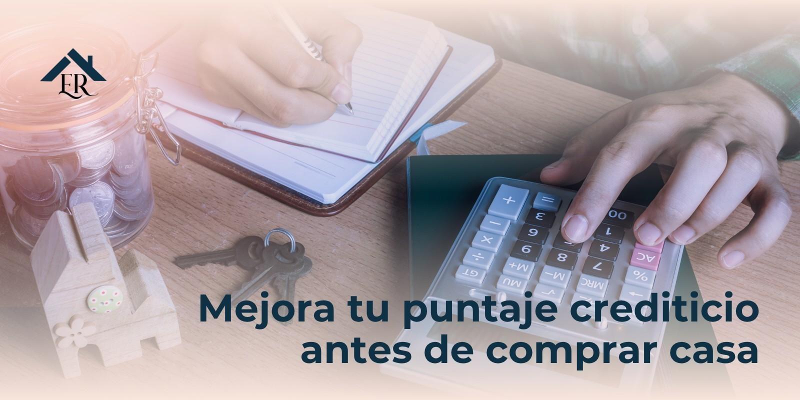 Mejora tu puntaje crediticio antes de comprar casa