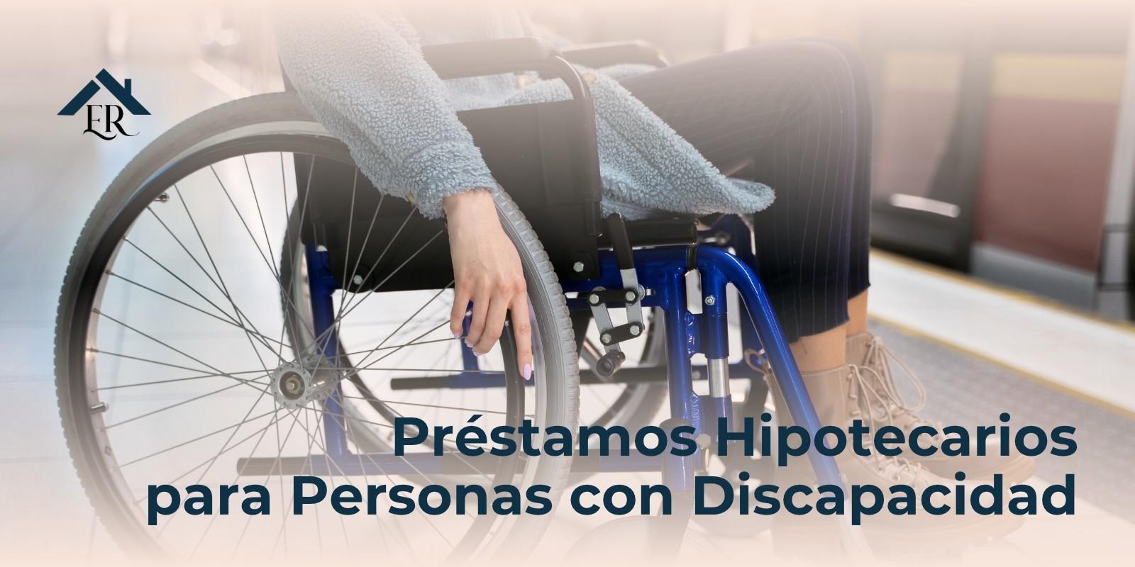 Préstamos Hipotecarios para Personas con Discapacidad