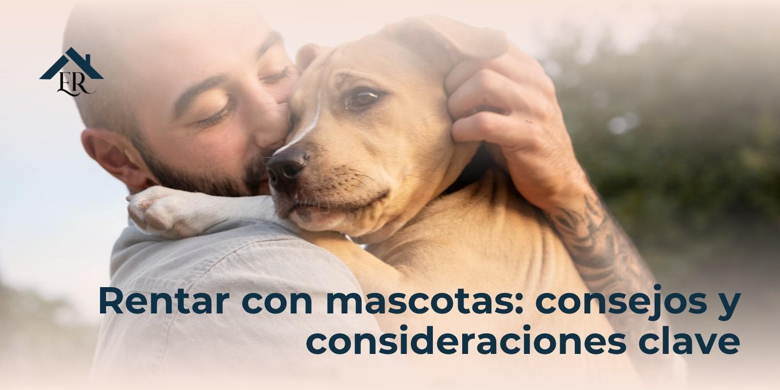 Rentar con mascotas: consejos y consideraciones clave