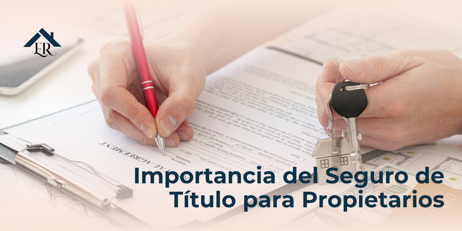Importancia del Seguro de Título para Propietarios