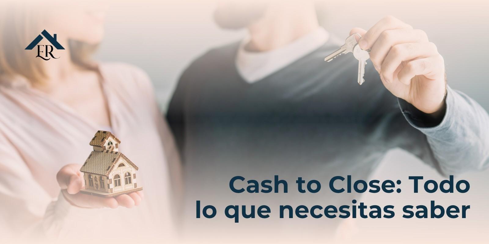 Cash to Close: Todo lo que necesitas saber