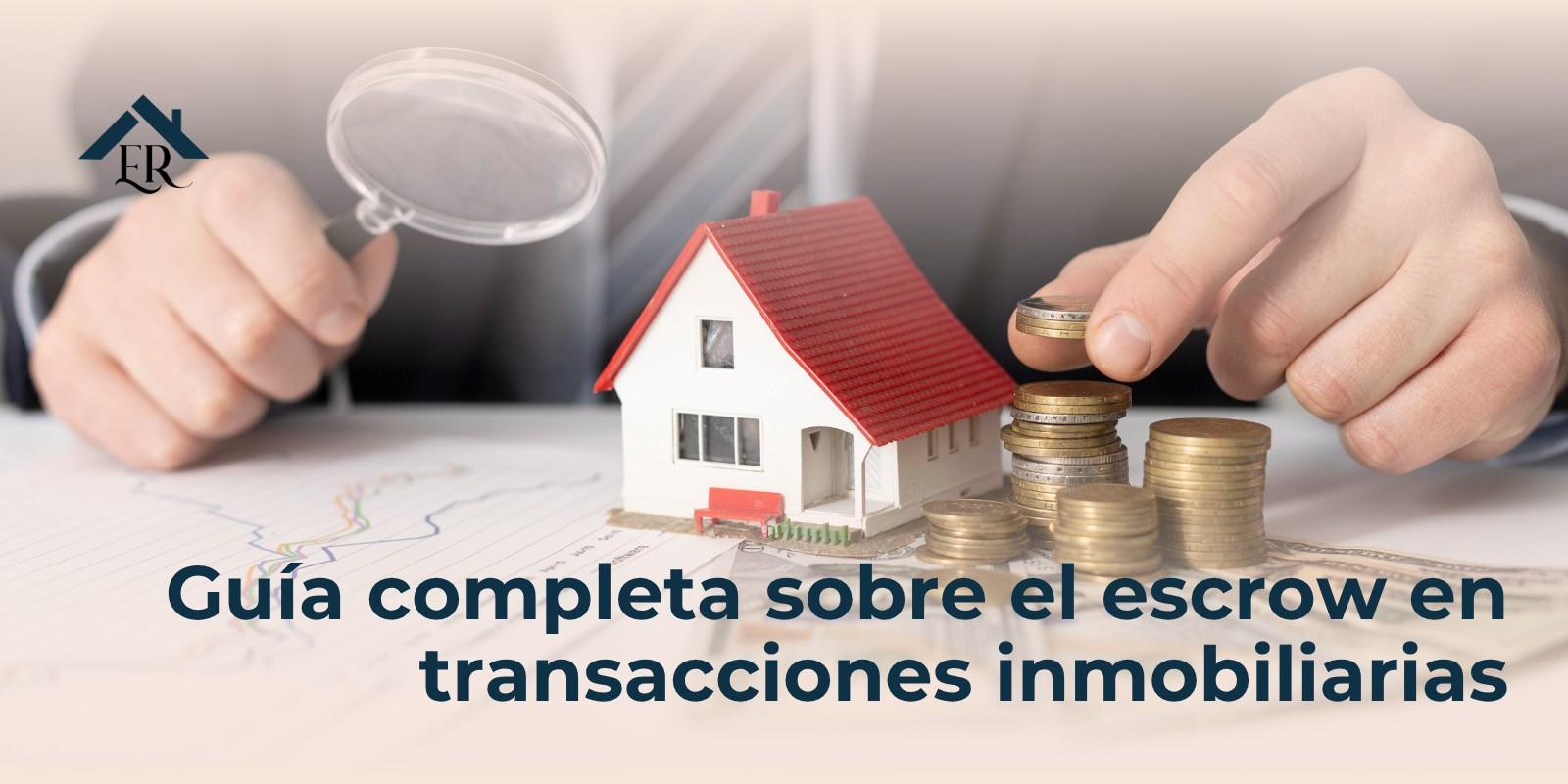 Guía completa sobre el escrow en transacciones inmobiliarias