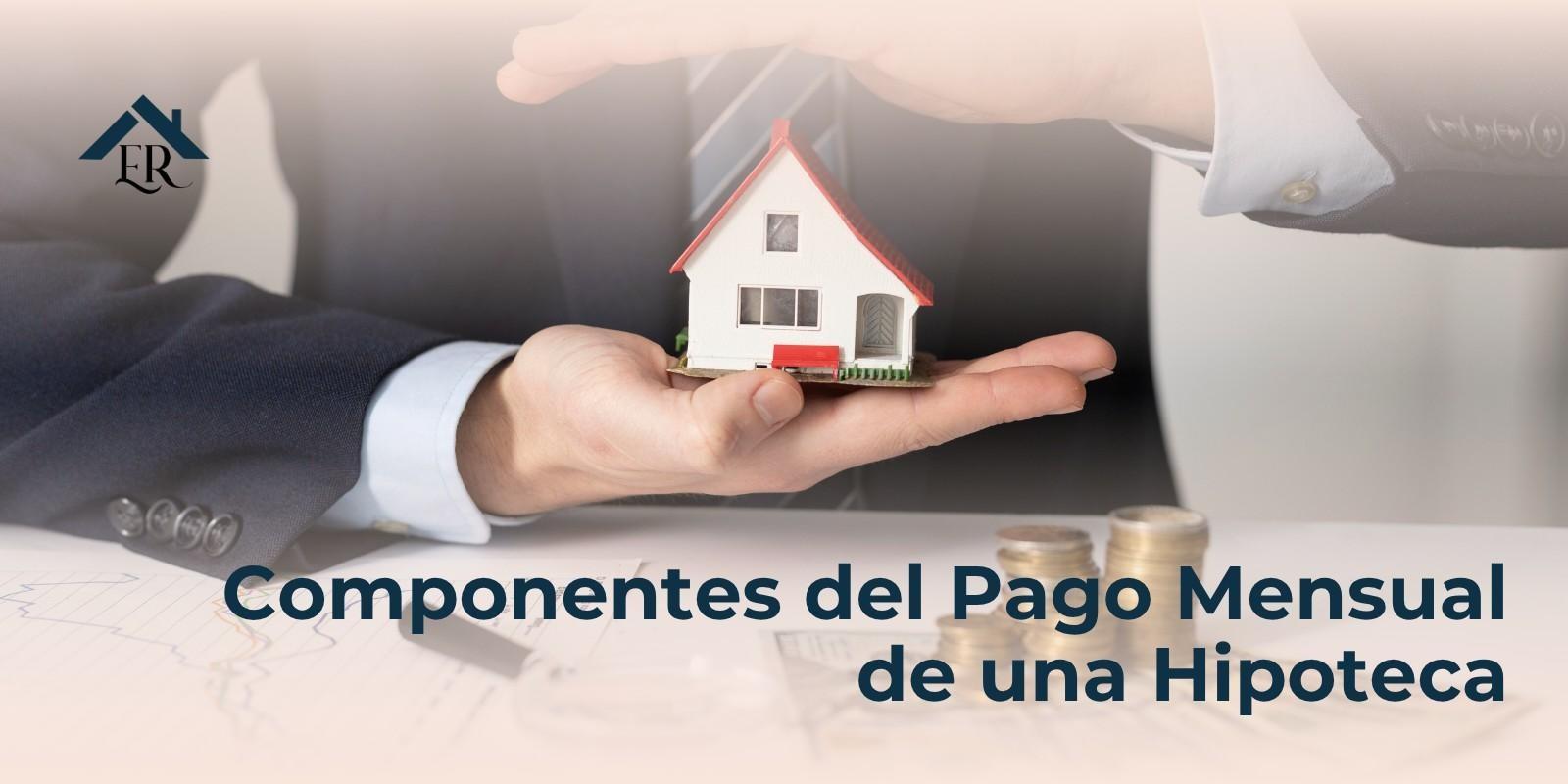 Componentes del Pago Mensual de una Hipoteca