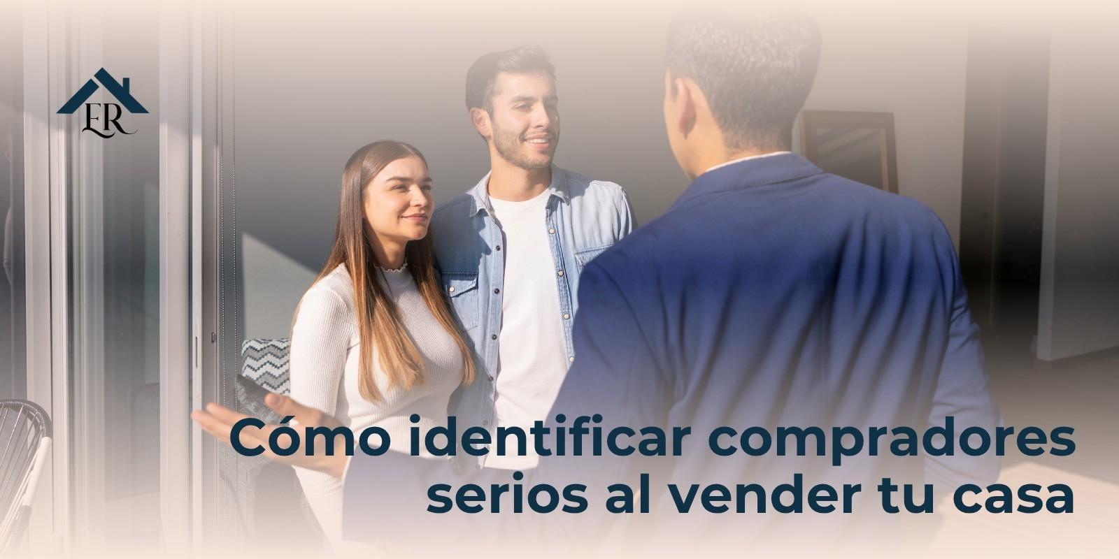Cómo identificar compradores serios al vender tu casa