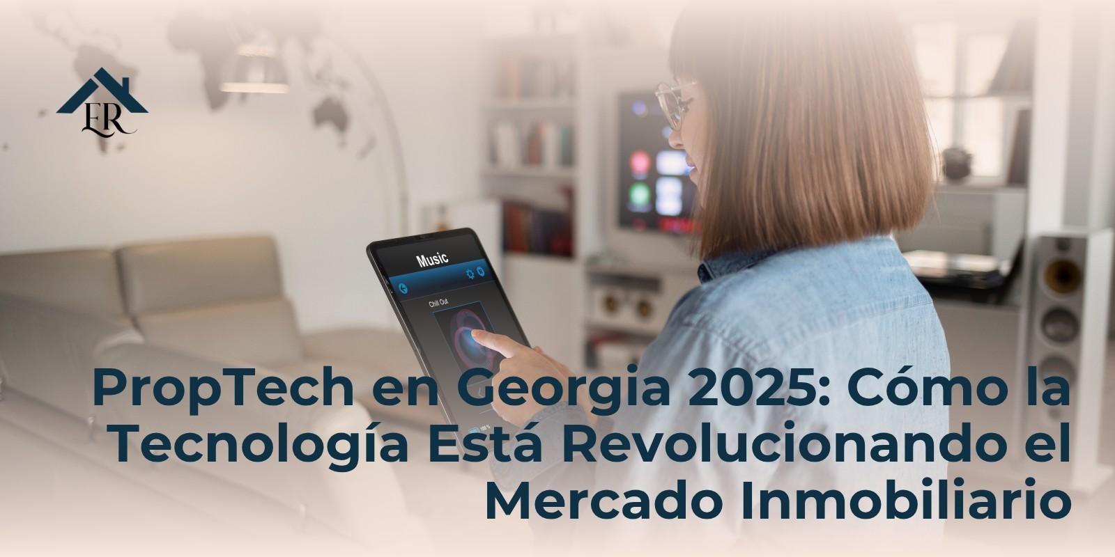 PropTech en Georgia 2025: Cómo la Tecnología Está Revolucionando el Mercado Inmobiliario
