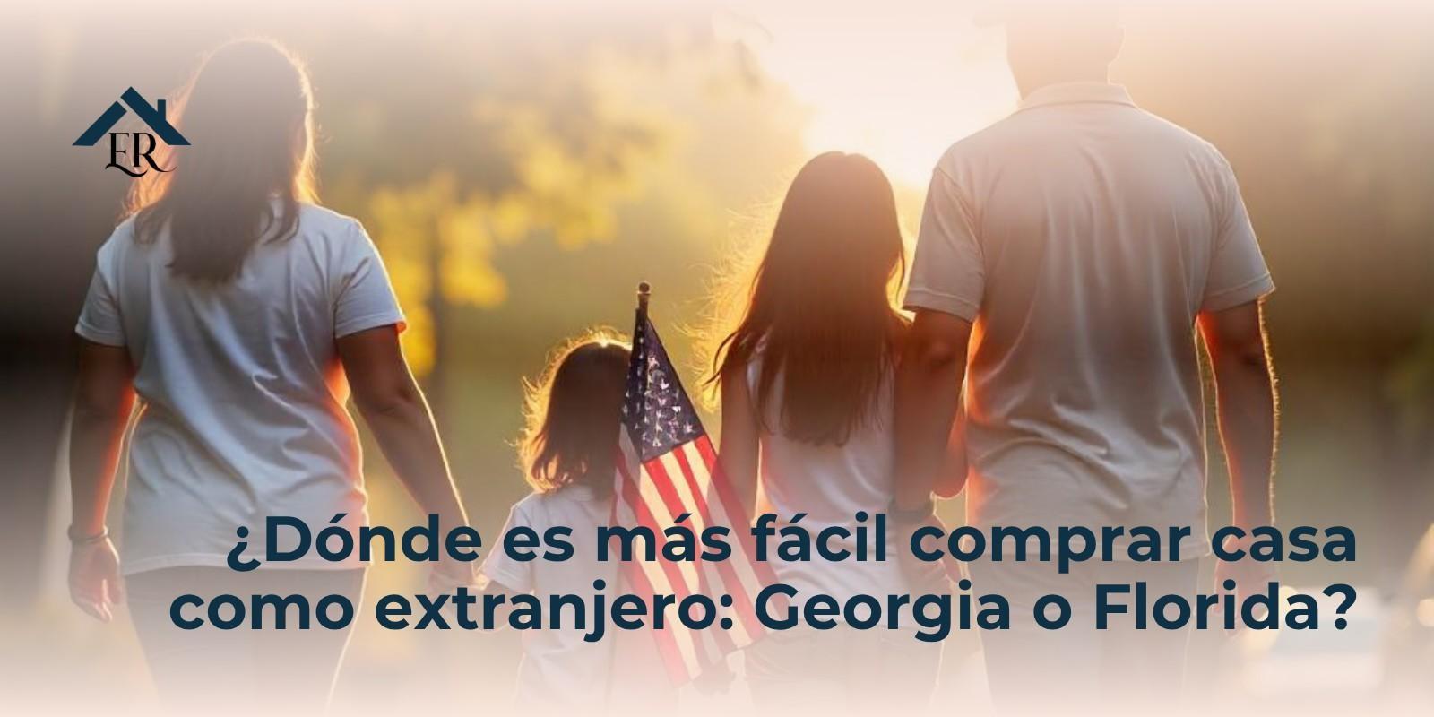 ¿Dónde es más fácil comprar casa como extranjero: Georgia o Florida?
