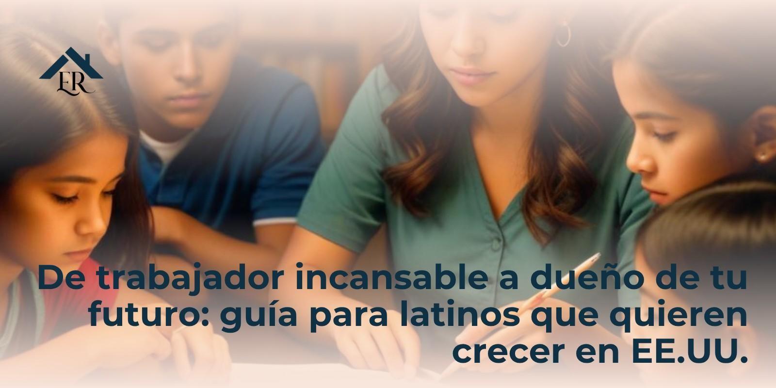 De trabajador incansable a dueño de tu futuro: guía para latinos que quieren crecer en EE.UU.