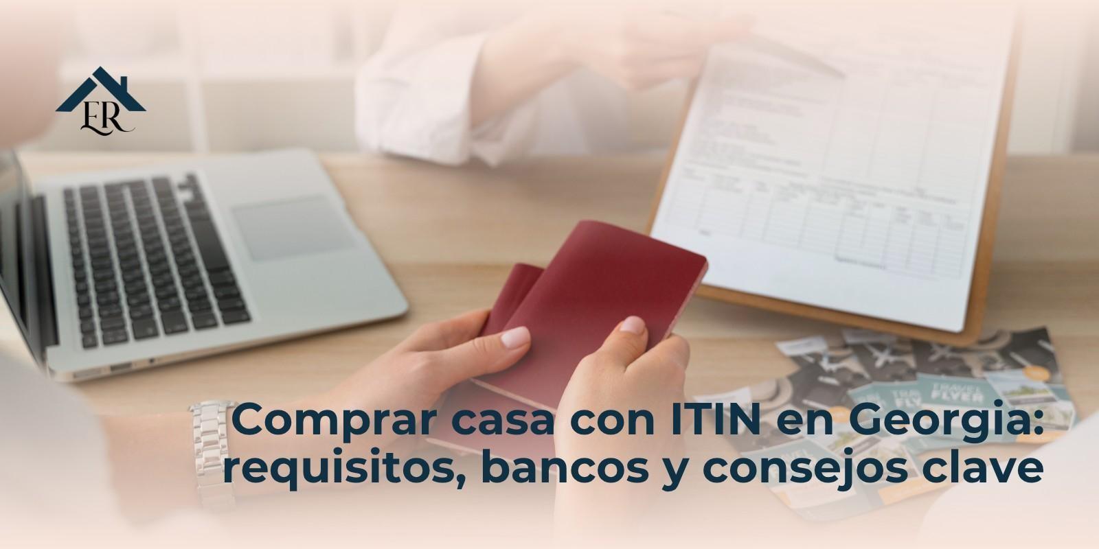 Comprar casa con ITIN en Georgia: requisitos, bancos y consejos clave