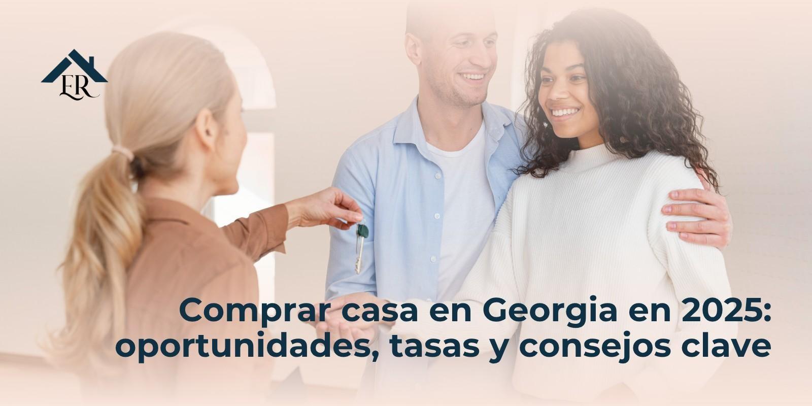 Comprar casa en Georgia en 2025: oportunidades, tasas y consejos clave