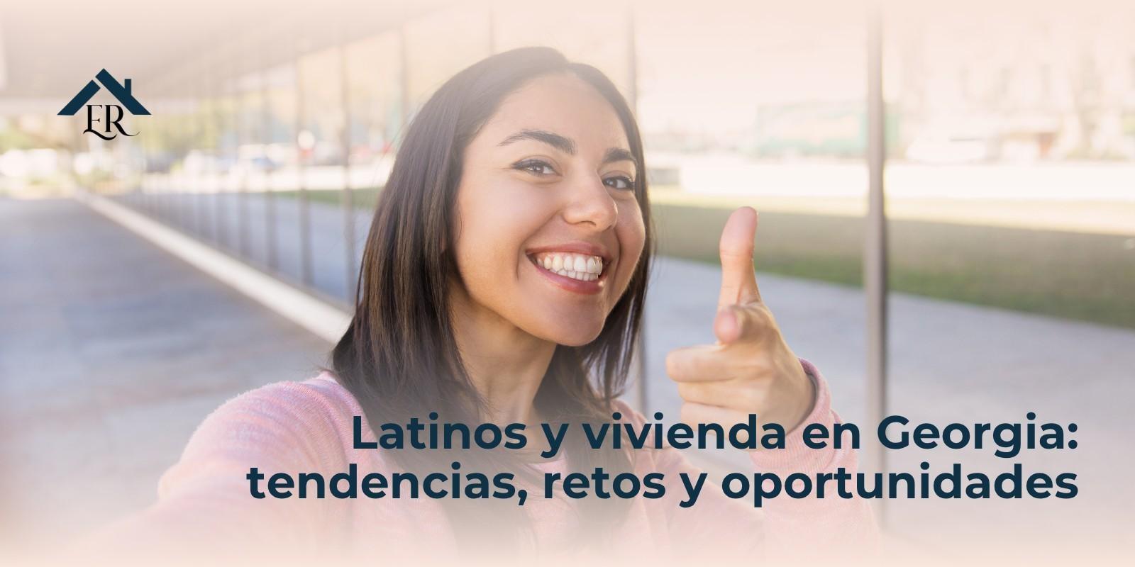 Latinos y vivienda en Georgia: tendencias, retos y oportunidades