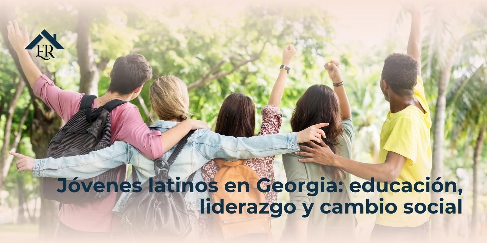 Jóvenes latinos en Georgia: educación, liderazgo y cambio social