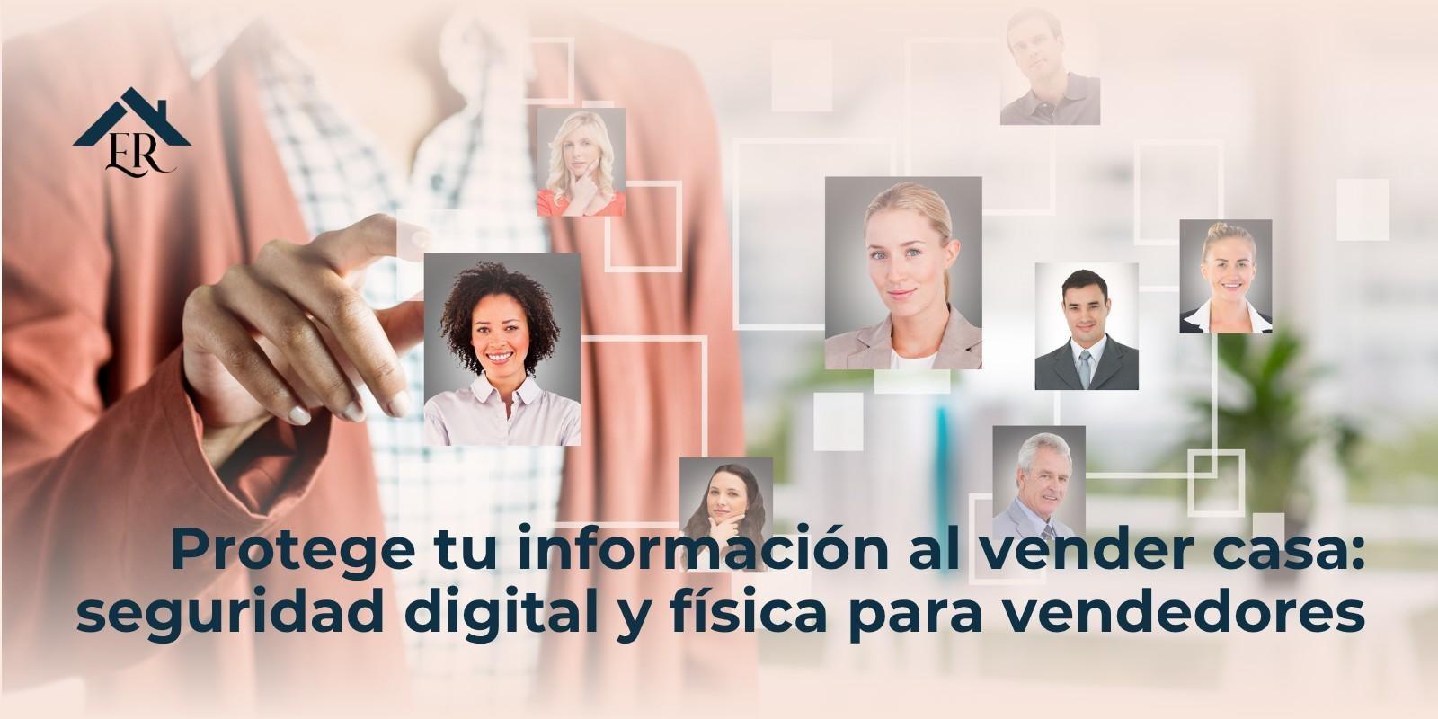 Protege tu información al vender casa: seguridad digital y física para vendedores
