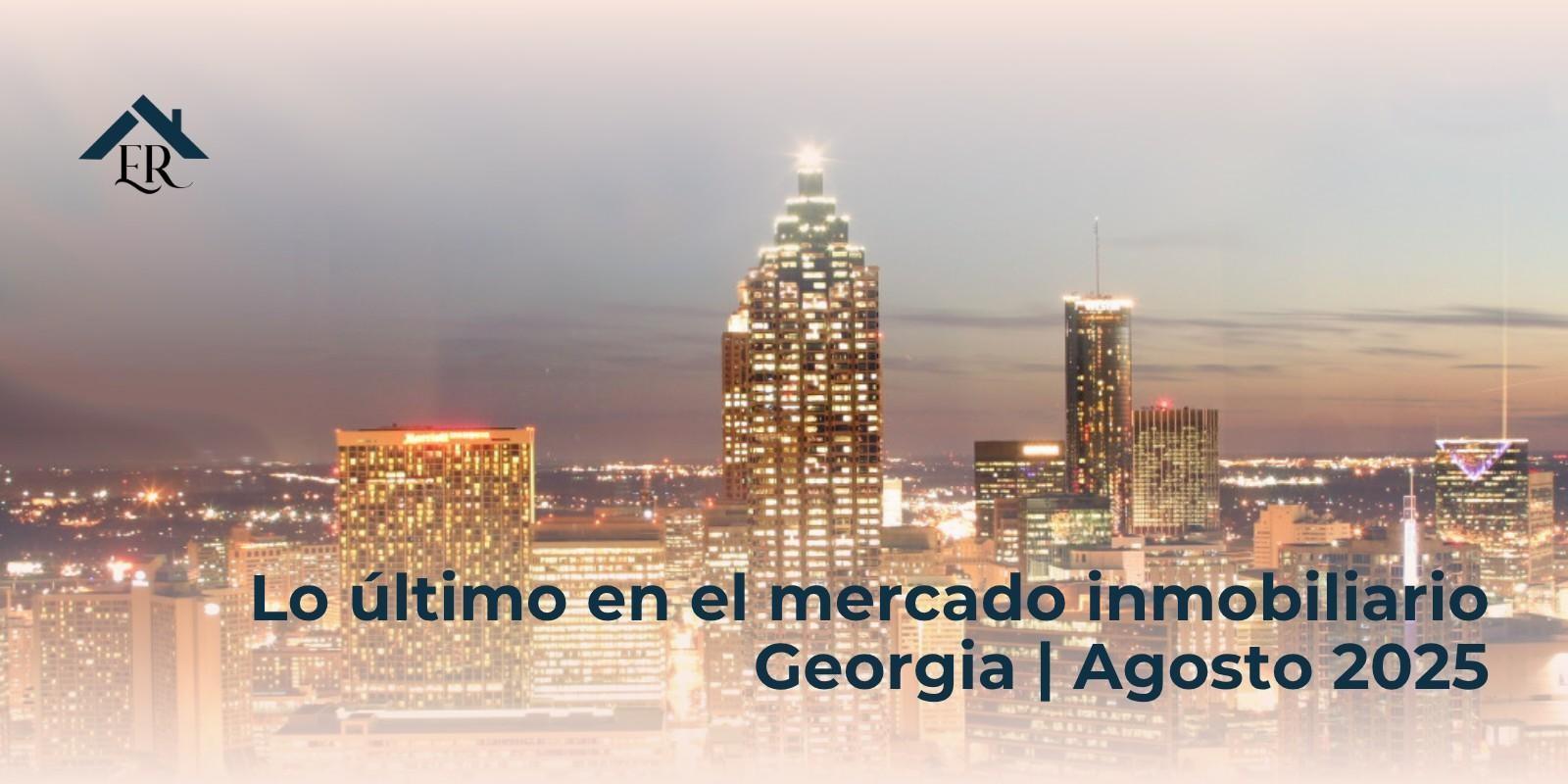 Lo último en el mercado inmobiliario Georgia | Agosto 2025