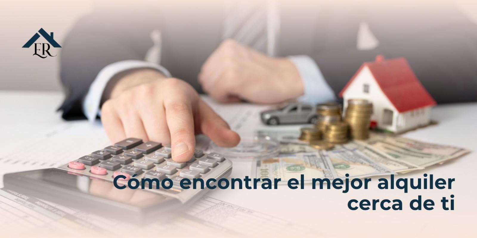 Cómo encontrar el mejor alquiler cerca de ti