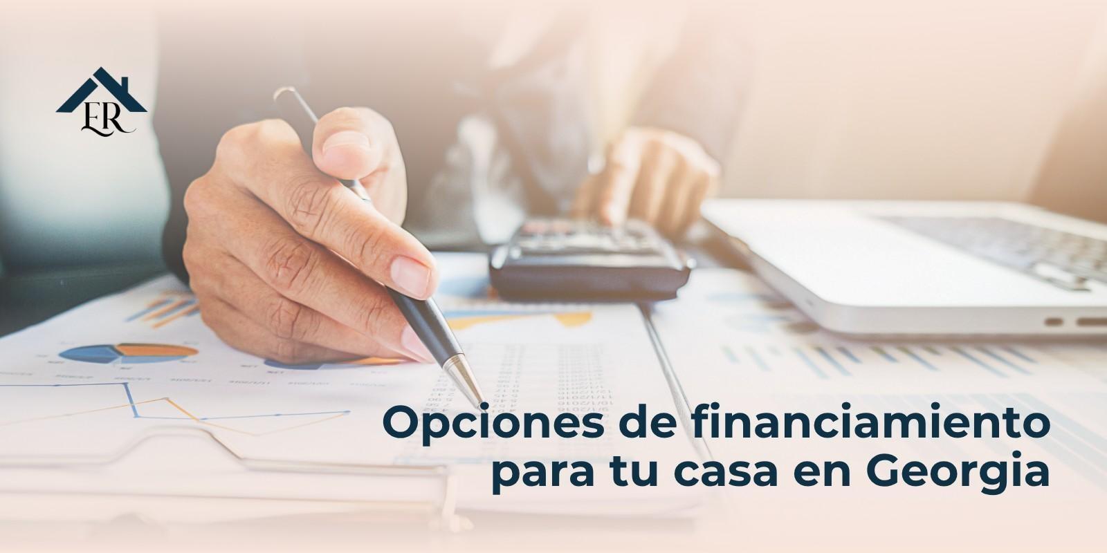 Opciones de financiamiento para tu casa en Georgia