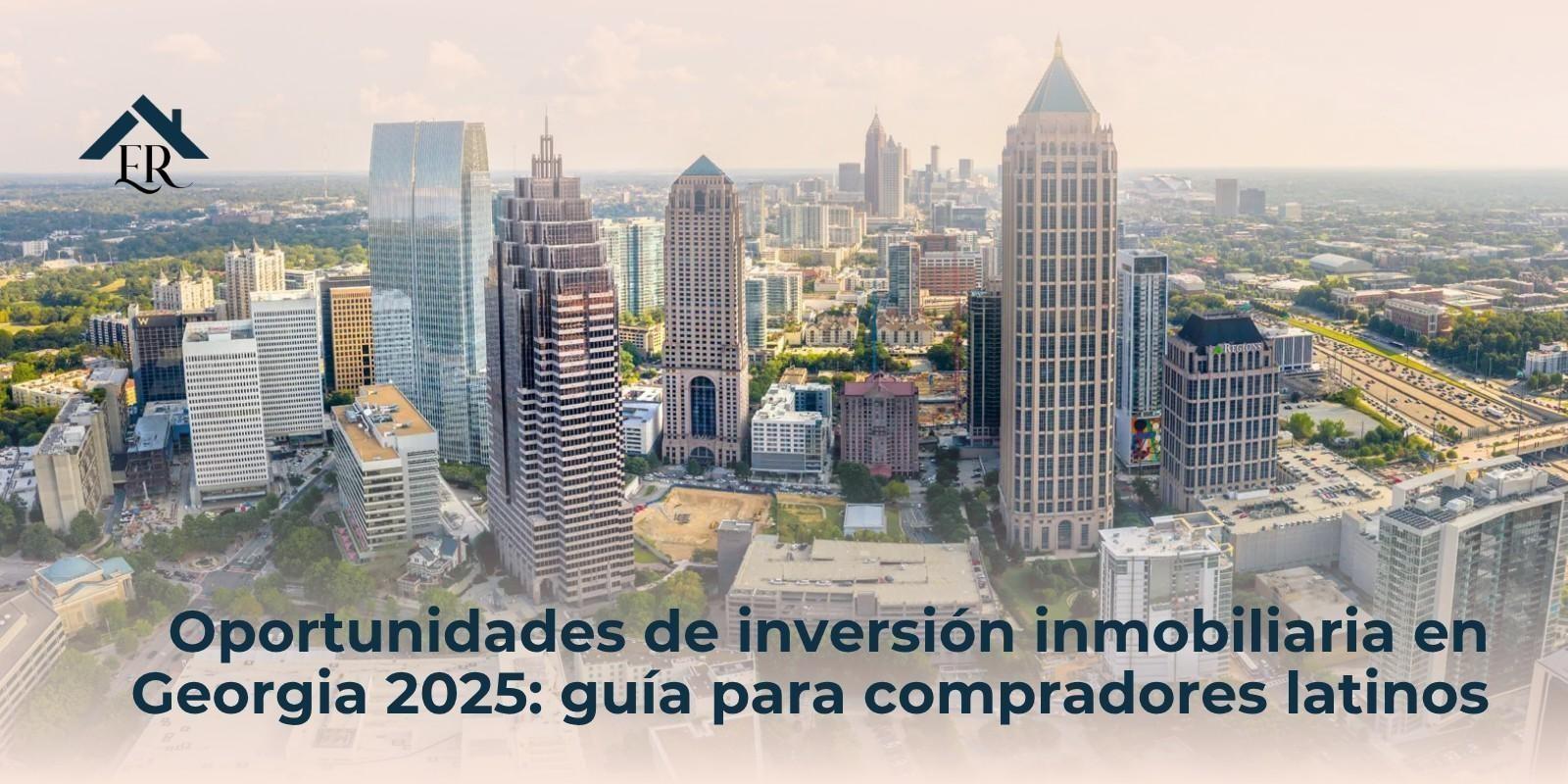 Oportunidades de inversión inmobiliaria en Georgia 2025: guía para compradores latinos