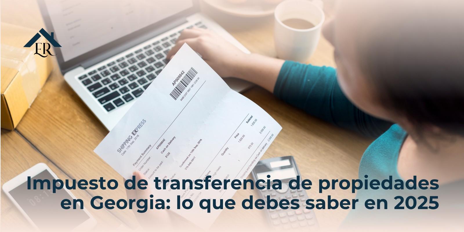 Impuesto de transferencia de propiedades en Georgia: lo que debes saber en 2025