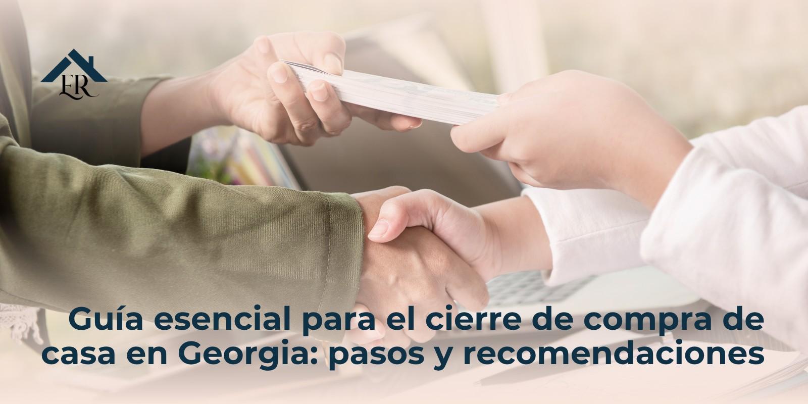Guía esencial para el cierre de compra de casa en Georgia: pasos y recomendaciones