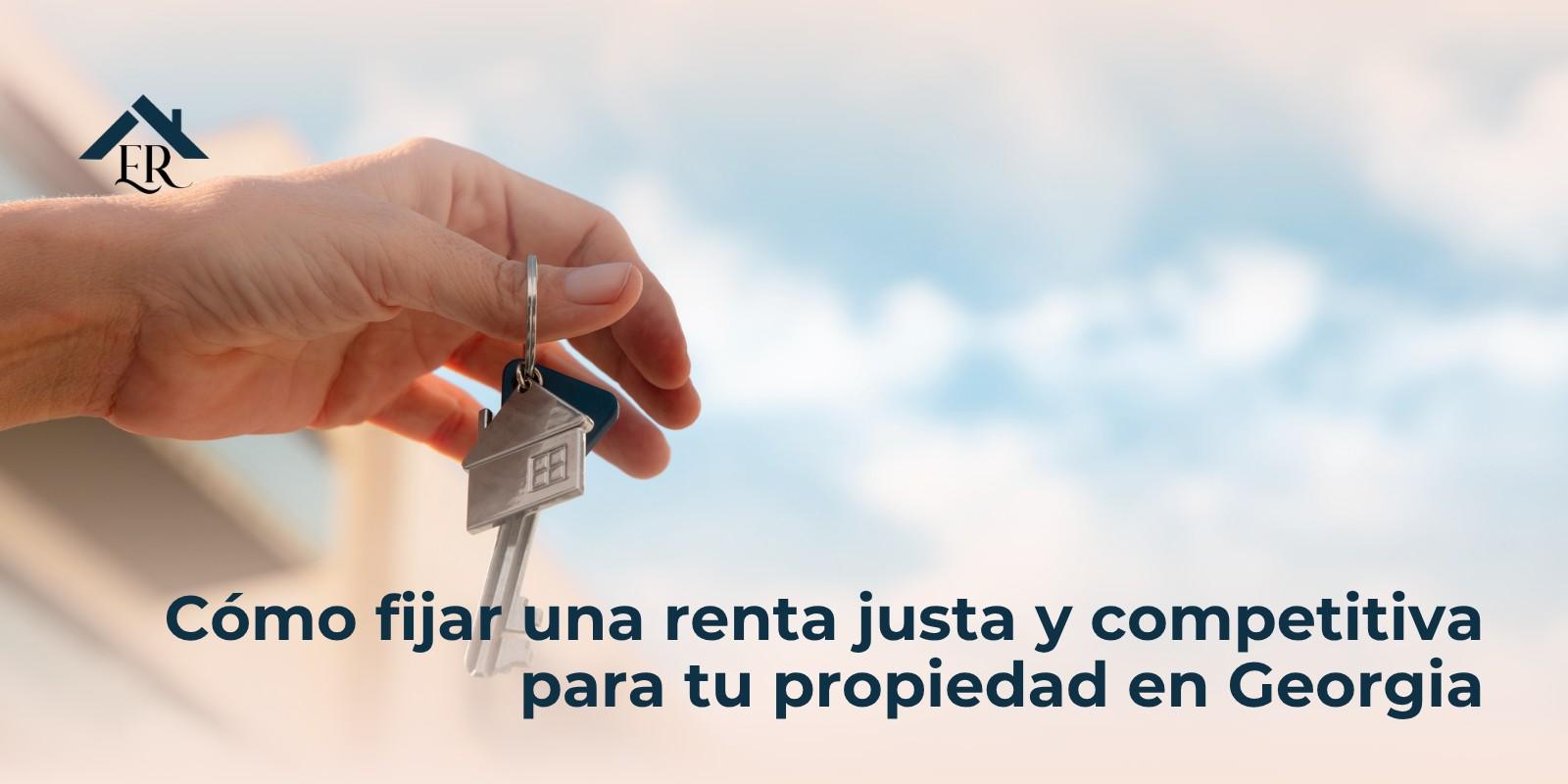 Cómo fijar una renta justa y competitiva para tu propiedad en Georgia