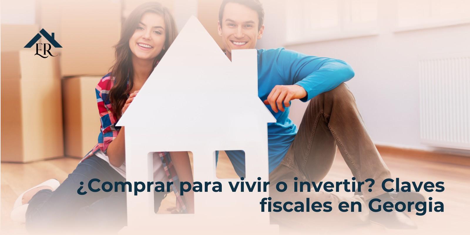 ¿Comprar para vivir o invertir? Claves fiscales en Georgia
