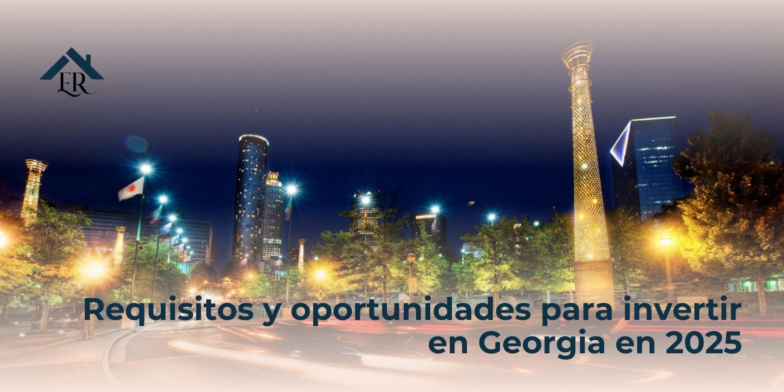 Requisitos y oportunidades para invertir en Georgia en 2025